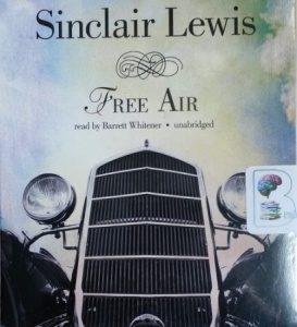 Free Air written by Sinclair Lewis performed by Barrett Whitener on CD (Unabridged)